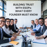 Building Trust with ESOPs: What Every Founder Must Know!