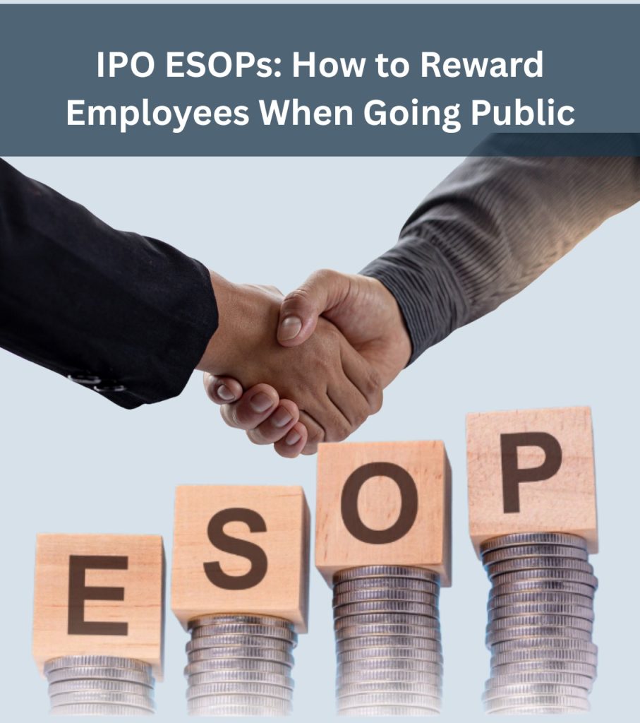 Post-IPO ESOPs: How to Reward Employees When Going Public